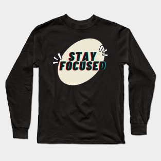 Stay Focused Long Sleeve T-Shirt